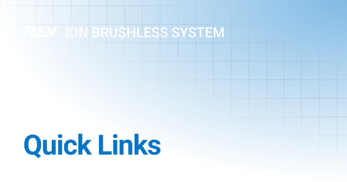 Quick Links | REV ION Brushless | REV Robotics Documentation