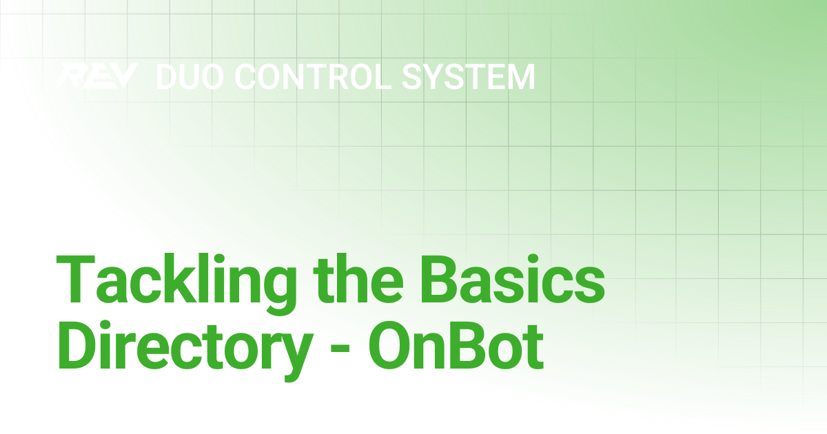 Tackling the Basics Directory - OnBot | REV DUO Control System | REV ...
