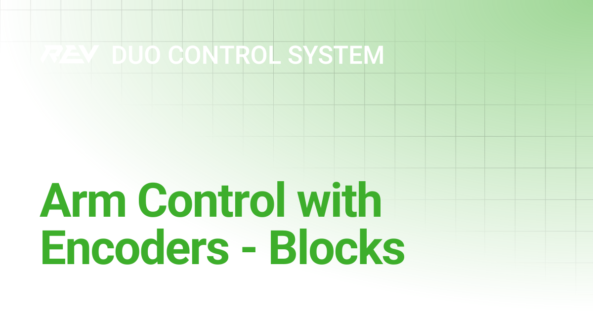 Arm Control with Encoders - Blocks | REV DUO Control System | REV ...