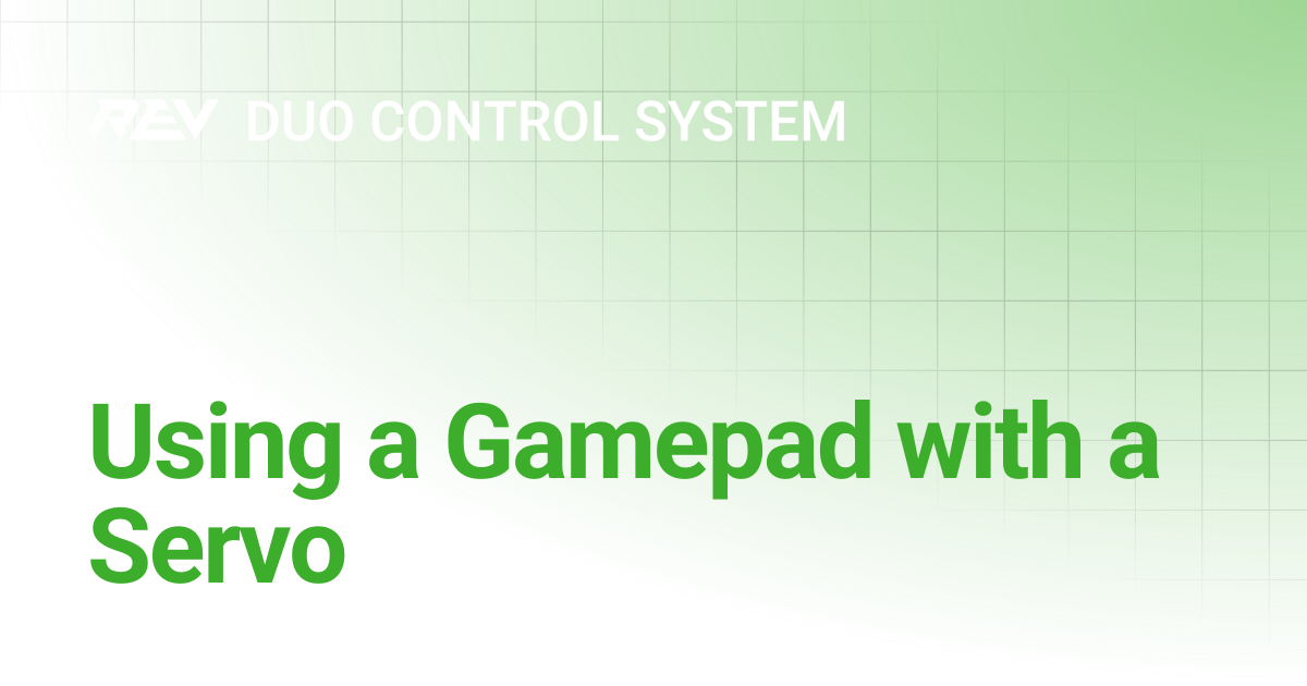 Using a Gamepad with a Servo | REV DUO Control System | REV Robotics ...