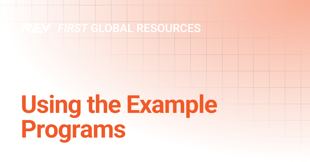 Using the Example Programs | FIRST Global | REV Robotics Documentation