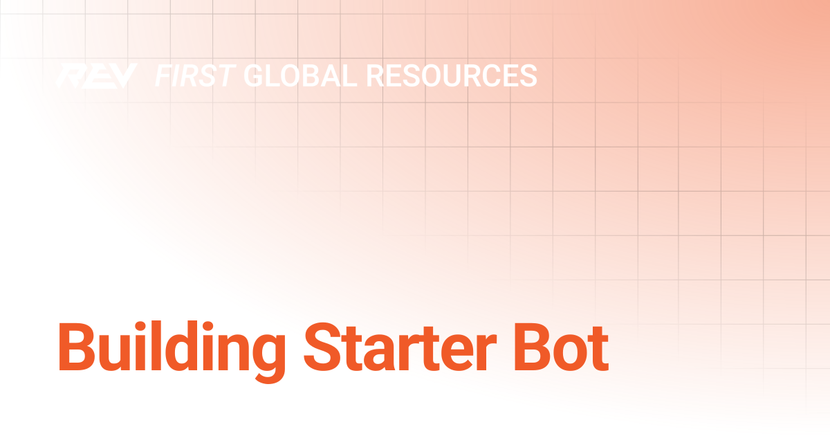 Building Starter Bot | FIRST Global | REV Robotics Documentation