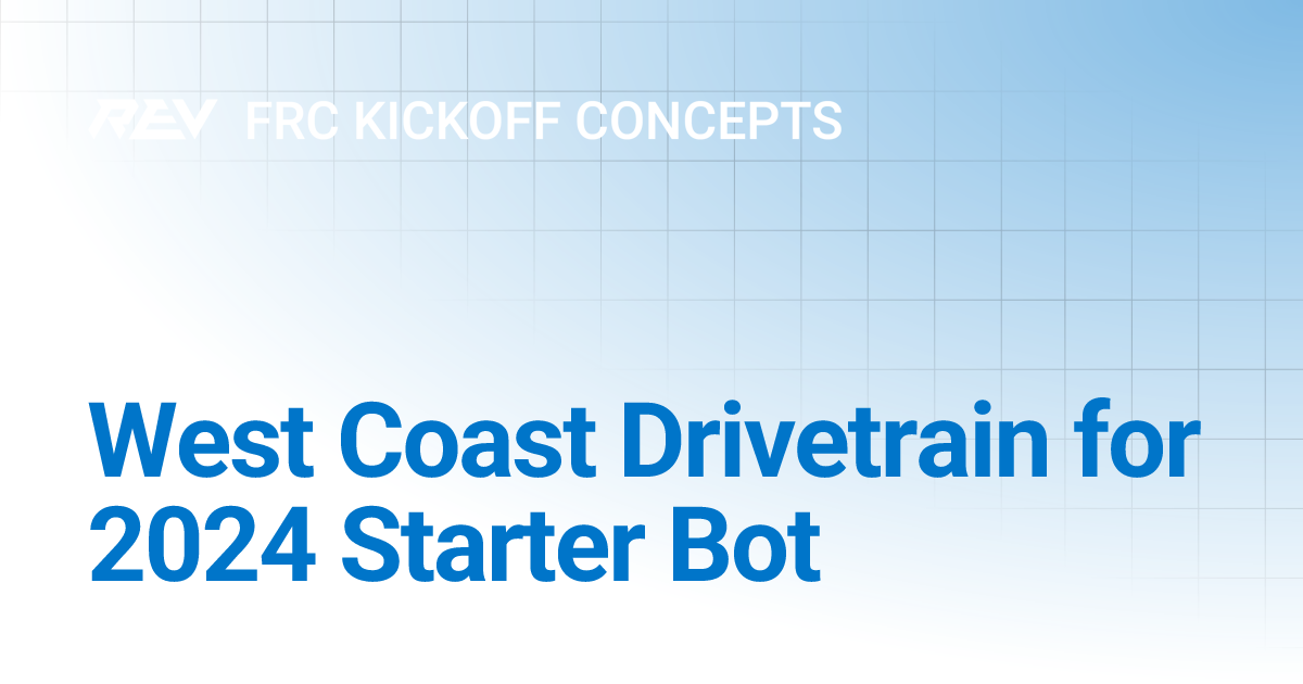 West Coast Drivetrain for 2024 Starter Bot FRC Kickoff Concepts