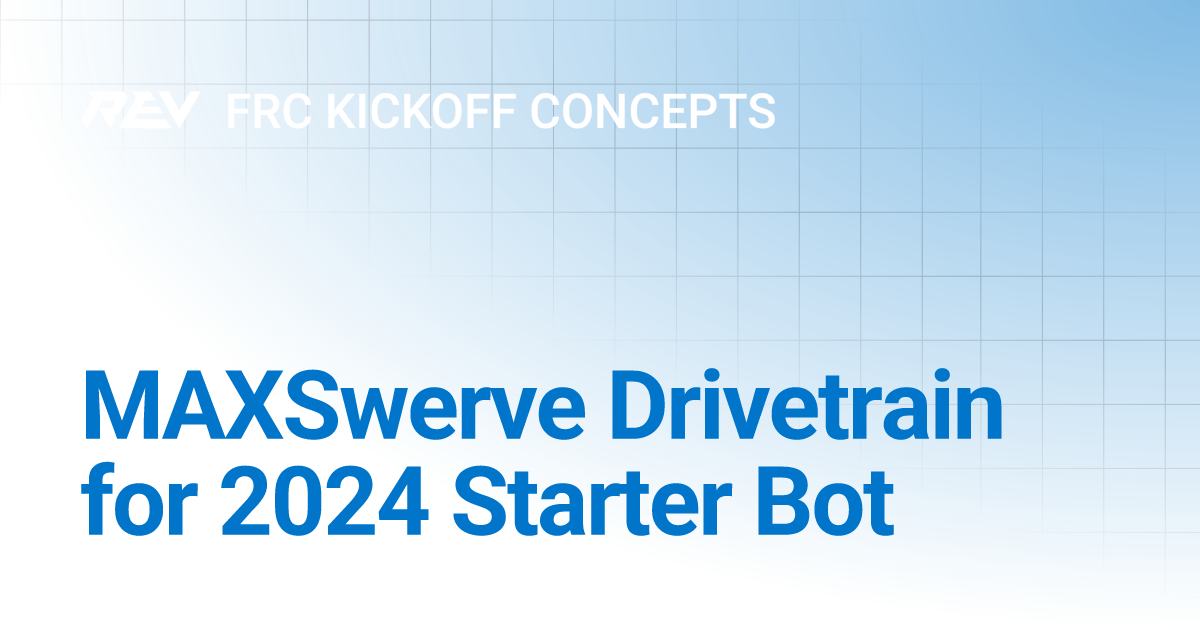 MAXSwerve Drivetrain for 2024 Starter Bot FRC Kickoff Concepts