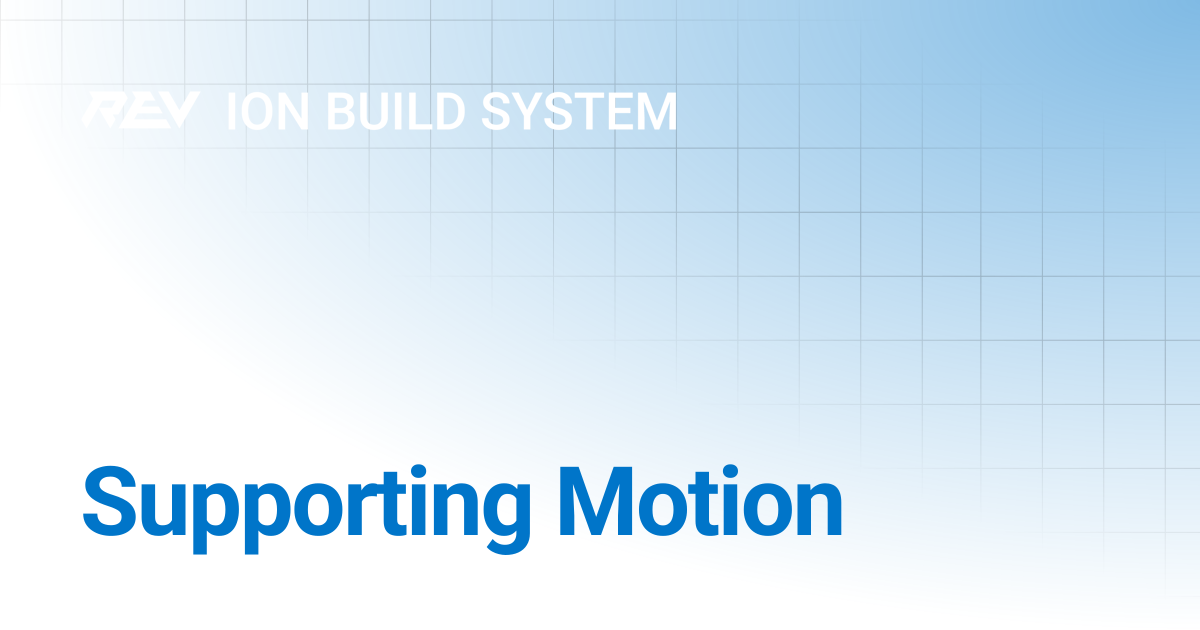Supporting Motion | REV ION Build System | REV Robotics Documentation