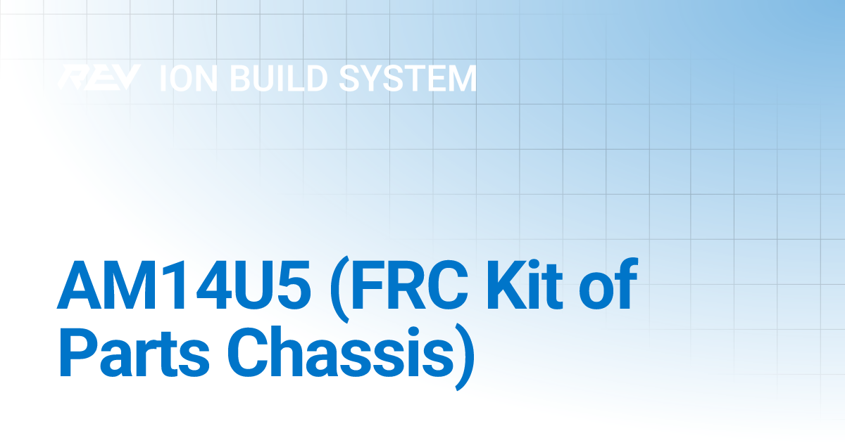 AM14U5 (FRC Kit of Parts Chassis) | REV Robotics Documentation