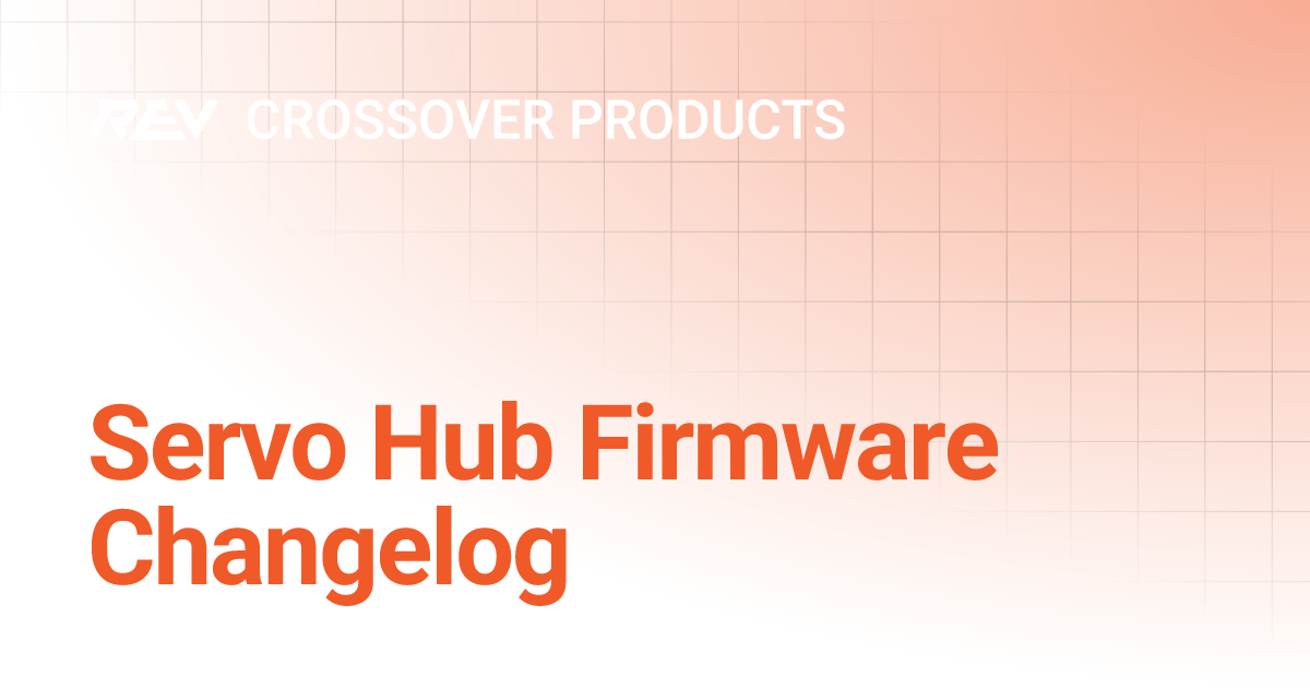 Servo Hub Firmware Changelog | REV Crossover | REV Robotics Documentation